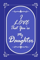 I Love That You Are My Daughter journal notebook with 2020 Calendar Gift Book for Daughter as a Journal Notebook with Calendar 2020 167631850X Book Cover