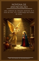 NOVENA DE ANUNCIAÇÃO: Uma jornada de oração mariana de 9 dias de Fiat, fé e confiança no plano de Deus.(Portuguese) (Portuguese Edition) B0GQ3KBJXG Book Cover