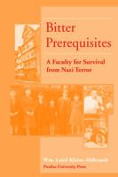 Bitter Prerequisites: A Faculty for Survival from Nazi Terror 1557532141 Book Cover