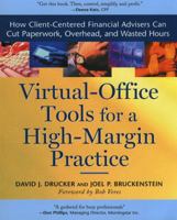 Virtual Office Tools for a High Margin Practice: How Client-Centered Financial Advisors Can Cut Paperwork, Overhead, and Wasted Hours 1576601234 Book Cover