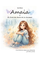 Amaia y El Club del Baile de la Amistad: Una historia sobre ser diferente y brillar juntos (Spanish Edition) B0GMSKW5SX Book Cover
