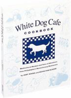 The White Dog Cafe Cookbook: Recipes and Tales of Adventure from Philadelphia's Revolutionary Restaurant 0762400072 Book Cover