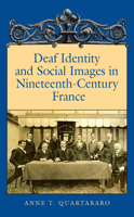 Deaf Identity and Social Images in Nineteenth-Century France 1563683679 Book Cover