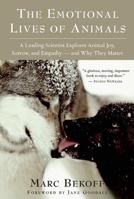 The Emotional Lives of Animals: A Leading Scientist Explores Animal Joy, Sorrow, and Empathy - and Why They Matter 1577315022 Book Cover