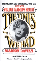 The Times We Had: Life with William Randolph Hearst 034532739X Book Cover