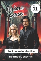 ANIME PERSE: Le 7 lame del destino (Italian Edition) B0DR8S3W1Q Book Cover
