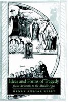Ideas and Forms of Tragedy from Aristotle to the Middle Ages (Cambridge Studies in Medieval Literature) 0521023777 Book Cover