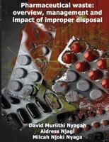Pharmaceutical waste: overview, management and impact of improper disposal B08MSQT76T Book Cover