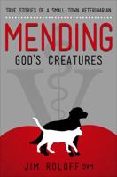 Mending God's Creatures 1628549297 Book Cover