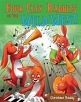 Four City Rabbits in the Wild West 0648407403 Book Cover