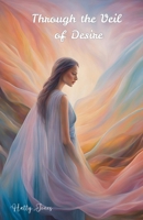 Through the Veil of Desire B0DVBP6C88 Book Cover