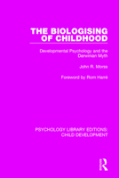 The Biologising of Childhood: Developmental Psychology and the Darwinian Myth 1138037834 Book Cover
