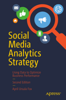 Social Media Analytics Strategy: Using Data to Optimize Business Performance 1484283058 Book Cover