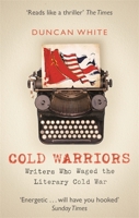 Cold Warriors: Writers Who Waged the Literary Cold War 0062449818 Book Cover