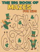 The Big Book of Mazes for Kids: 100 Fun and Challenging Mazes B08TFZ3DM2 Book Cover