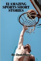 Sports: 12 AMAZING SPORTS SHORT STORIES: Motivational Short Stories About Sports 1656190613 Book Cover