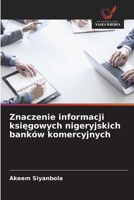 Znaczenie informacji ksiegowych nigeryjskich banków komercyjnych (Polish Edition) 6209846963 Book Cover