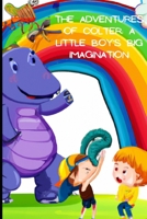 The Adventures of Colter: A Little Boy's Big Imagination B0BVD35YNH Book Cover