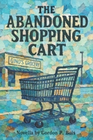 The Abandoned Shopping Cart B0FQPNYK8Z Book Cover