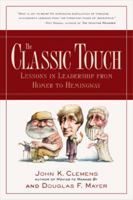 The Classic Touch : Lessons in Leadership from Homer to Hemingway 0809227975 Book Cover