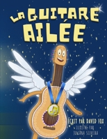 LA GUITARE AILÉE: La Guitare Ailée est une histoire magique, rythmée par les rimes et les chansons, qui encourage les enfants à créer leur propre ... le coeur de la Princesse. (French Edition) B0CPSWW6JP Book Cover