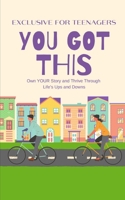 You Got This: Own Your Story and Thrive Through Life’s Ups and Downs (Just Be Happy) B0DRGL5KK6 Book Cover