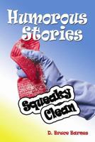Humorous Stories: Squeaky Clean 1496170598 Book Cover