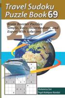Travel Sudoku Puzzle Book 69: 200 Brain Booster Puzzles - Simple, Easy, Intermediate, and Expert With Solutions (Travel Puzzle Series - 100 books) 1090474652 Book Cover
