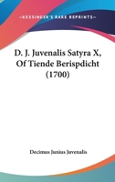 D. J. Juvenalis Satyra X, Of Tiende Berispdicht (1700) 1120185580 Book Cover