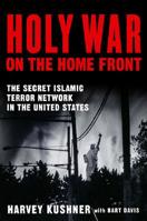 Holy War on the Home Front: The Secret Islamic Terror Network in the United States 1595230181 Book Cover