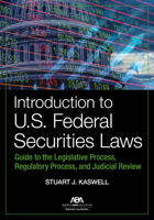 Introduction to U.S. Federal Securities Laws: Guide to the Legislative Process, Regulatory Process, and Judicial Review 1639056041 Book Cover