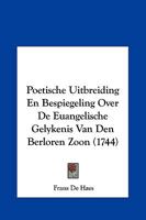 Poetische Uitbreiding En Bespiegeling Over De Euangelische Gelykenis Van Den Berloren Zoon (1744) 1162053143 Book Cover