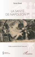 La santé de Napoléon 1er (Médecine À Travers Les Siècles) (French Edition) 2140340159 Book Cover