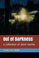 Out of Darkness: a collection of short stories 1983328154 Book Cover
