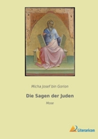 Die Sagen der Juden: Mose 3965065548 Book Cover