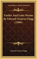 Earlier and Later Poems (Revised and Enlarged: Edition) (Classic Reprint) 1166620239 Book Cover