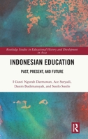 Indonesian Education: Past, Present, and Future (Routledge Studies in Educational History and Development in Asia) 1032657383 Book Cover