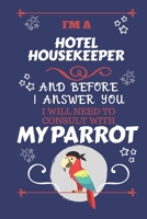 I'm A Hotel Receptionist And Before I Answer You I Will Need To Consult With My Parrot: Perfect Gag Gift For A Truly Great Hotel Receptionist | Blank ... | Job | Humour and Banter | Birthday| Hen 1674875029 Book Cover