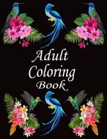 Adult coloring book: An Adult 50 Coloring Book For The Birds Lover of Wild in Natural Settings (Nature Coloring Books ) B08F6YD7G8 Book Cover
