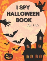 I Spy Halloween Book For Kids: Fun And Educational Activity Book have fun And Learn The Alphabet Make Perfect Gift For Your Kids B08KH3RZZD Book Cover