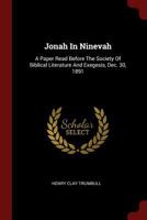 Jonah In Ninevah: A Paper Read Before The Society Of Biblical Literature And Exegesis, Dec. 30, 1891 1017240493 Book Cover