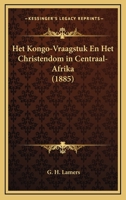 Het Kongo-Vraagstuk En Het Christendom in Centraal-Afrika (1885) 116119634X Book Cover