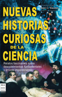 Nuevas historias curiosas de la ciencia: Relatos fascinantes sobre descubrimientos fundamentales y errores imperdonables 8415256159 Book Cover