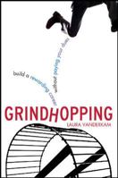 Grindhopping: Building a Rewarding Career Without Paying Your Dues 0071479333 Book Cover