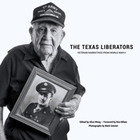 The Texas Liberators: Veteran Narratives from World War II 1682830241 Book Cover