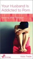 Your Husband Is Addicted to Porn: Healing after Betrayal 1939946115 Book Cover