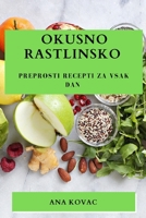 Okusno rastlinsko: Preprosti recepti za vsak dan 1783814977 Book Cover