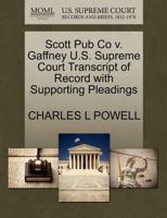 Scott Pub Co v. Gaffney U.S. Supreme Court Transcript of Record with Supporting Pleadings 1270400320 Book Cover
