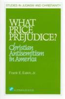 What Price Prejudice?: Christian Antisemitism in America (Stimulus Books) 0809138220 Book Cover