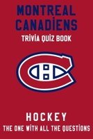 Montreal Canadiens Trivia Quiz Book - Hockey - The One With All The Questions: NHL Hockey Fan - Gift for fan of Montreal Canadiens B0863RQHYK Book Cover